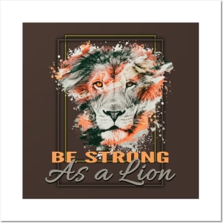 Be strong as a lion Posters and Art